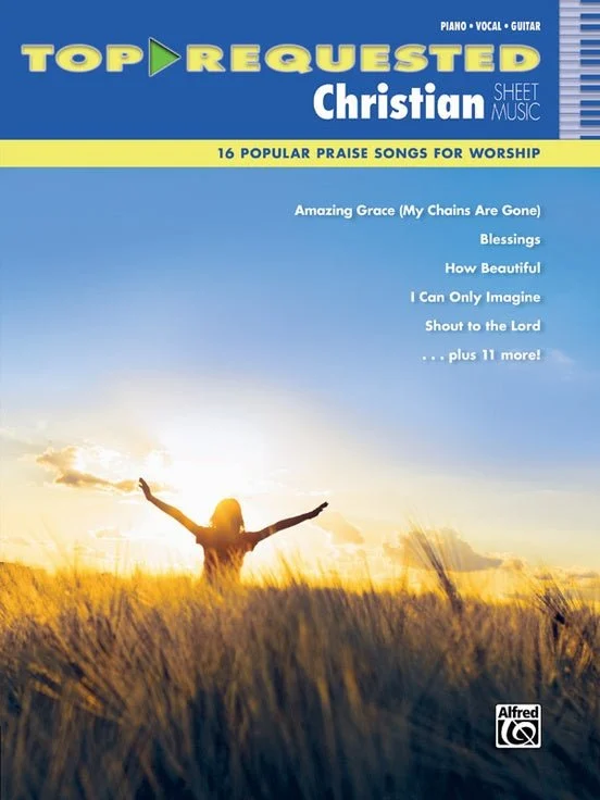 Top-Requested Christian Sheet Music 16 Popular Praise Songs for Worship